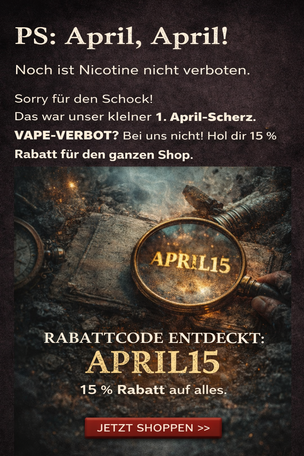 PS: April, April! Vape-Verbot in der Schweiz – 15 % Rabatt mit dem Code APRIL15