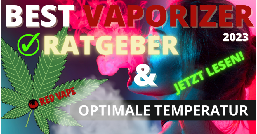 [GUIDE] Vaporizer Temperatur & beste Vaporizer 2023! 